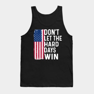 Don't Let The Hard Days Win Tank Top